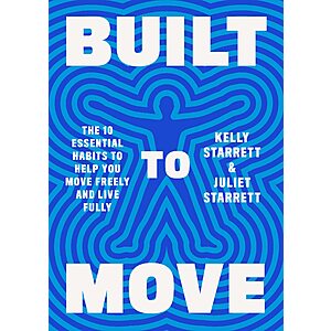 Built to Move: The Ten Essential Habits to Help You Move Freely and Live Fully (eBook) by Kelly Starrett, Juliet Starrett $3.99