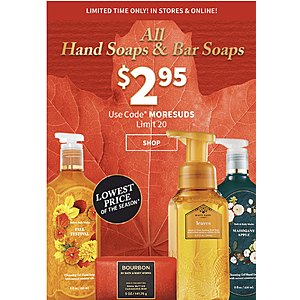 Bath & Body Works (In-Store & Online): All Hand Soaps (various scents) $2.95 each + Free Store Pickup