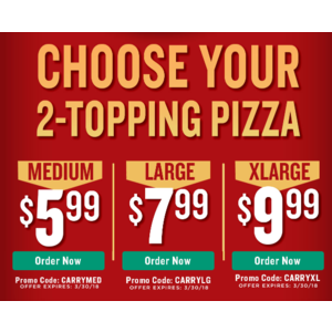 Papa Johns pick your 2 Topping Size-Carryout $5.99 Med, $7.99 Large, $9.99 XL thru 3/30