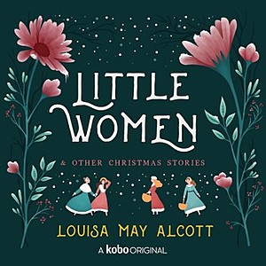 Little Women and Other Christmas Stories (Digital Audiobook) FREE AC via Walmart Kobo (Valid thru 12/31)