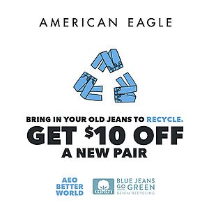 Recycle your old jeans with American Eagle for $10 off your next pair now -4/30/19  *Restrictions apply. + other retailers & offers.