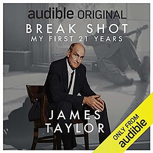 James Taylor: Break Shot: My First 21 Years: An Audio Memoir (Audiobook) Free