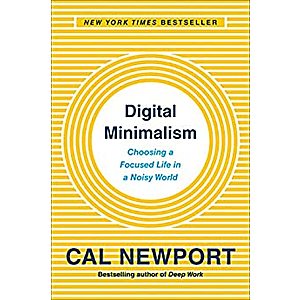Digital Minimalism: Choosing a Focused Life in a Noisy World (Kindle eBook) $1.99