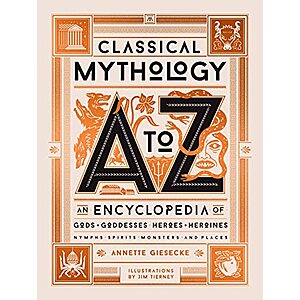 Classical Mythology A to Z: An Encyclopedia of Gods & Goddesses, Heroes & Heroines, Nymphs, Spirits, Monsters, and Places (eBook) by Annette Giesecke $3.99