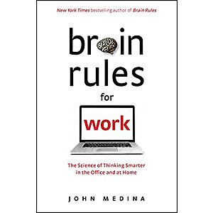 Brain Rules for Work: The Science of Thinking Smarter in the Office and at Home (Kindle eBook) by John Medina $2.99