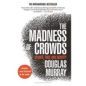The Madness of Crowds: Gender, Race and Identity (Kindle eBook) by Douglas Murray $1.99