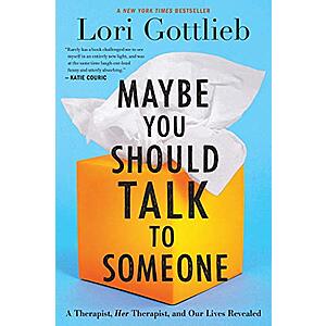 Maybe You Should Talk to Someone: A Therapist, HER Therapist, and Our Lives Revealed (eBook) by Lori Gottlieb $2.99