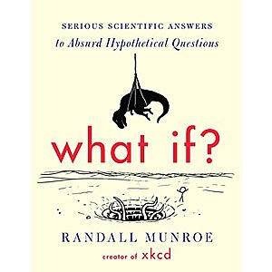 What If?: Serious Scientific Answers to Absurd Hypothetical Questions (eBook) by Randall Munroe $2.99