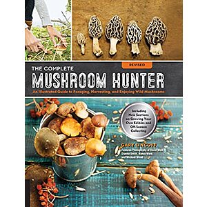 The Complete Mushroom Hunter: An Illustrated Guide to Foraging, Harvesting, and Enjoying Wild Mushrooms (eBook) by Gary Lincoff $2.99