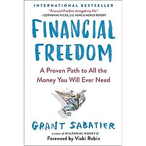 Financial Freedom: A Proven Path to All the Money You Will Ever Need (eBook) by Grant Sabatier $2.99
