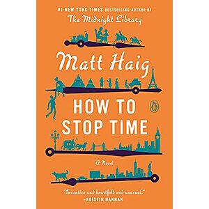 How to Stop Time: A Novel (eBook) by Matt Haig $1.99