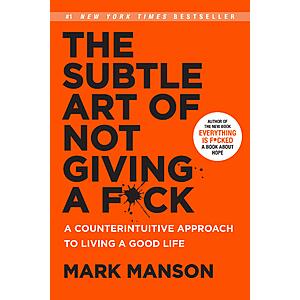 The Subtle Art of Not Giving a F*ck: A Counterintuitive Approach to Living a Good Life (eBook) by Mark Manson $1.99
