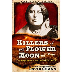 Killers of the Flower Moon: Adapted for Young Readers: The Osage Murders and the Birth of the FBI (eBook) by David Grann $1.99