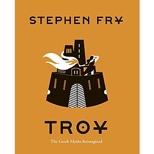Troy: The Greek Myths Reimagined (Stephen Fry's Greek Myths Book 3) (eBook) by Stephen Fry $1.99