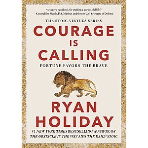 Courage Is Calling: Fortune Favors the Brave (The Stoic Virtues Series) (eBook) by Ryan Holiday $2.99