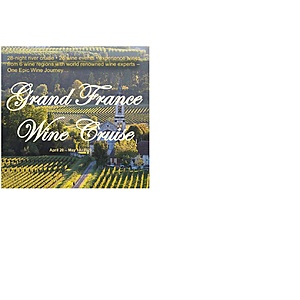 Grand France Wine Cruise 2023 - River Cruising Through Wine Regions of France  April 20-May 18, 2023