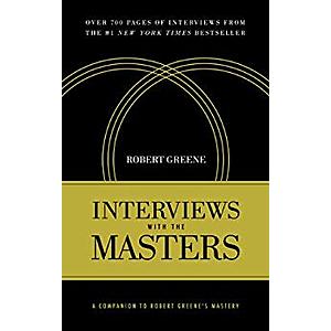 (Kindle) Interviews with the Masters: A Companion to Robert Greene's Mastery