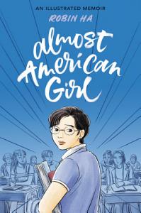 Kindle AAPI Graphic Novel: Almost American Girl: An Illustrated Memoir by Robin Ha - $1.99 - Amazon , Google Play, B&N Nook, Apple Books and Kobo