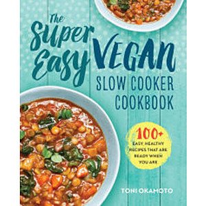The Super Easy Vegan Slow Cooker Cookbook: 100 Easy, Healthy Recipes (Kindle Edition) $1