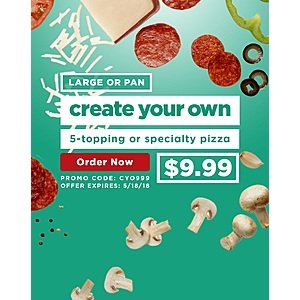 Papa Johns: Create your own Large or Pan Specialty or 5-topping Pizza for $9.99 using promo code CYO999 good through 5/18