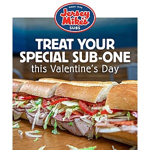 Jersey Mike’s — Buy one regular sub at menu price, receive another regular sub free (2/13-2/14) via email coupon