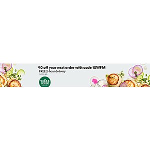 Amazon Whole Food Market $10 off order of over $50 with code 10WFM