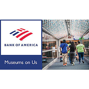 Bank of America/Merrill Cardholders: Museums On Us General Admission Free (Select Cultural Institution; Valid on first full weekend of every month- On 7/1 & 7/2 for the July month)